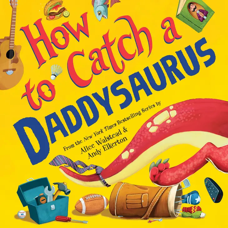 How to Catch Daddysaurus